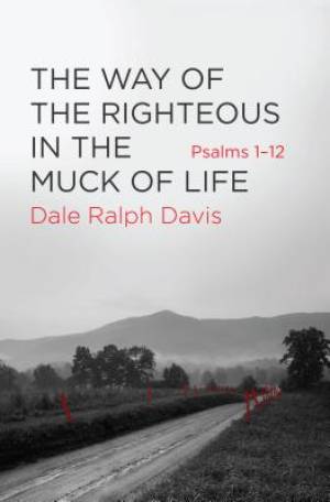 The Way of the
        Righteous in the Muck of Life